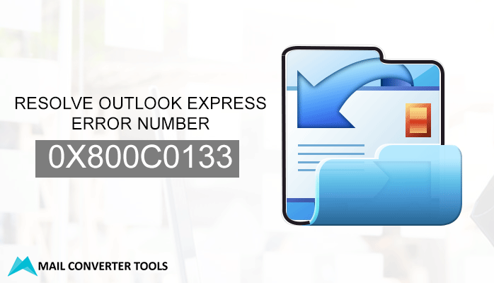 Tips to Resolve Outlook Express Error Number 0x800c0133