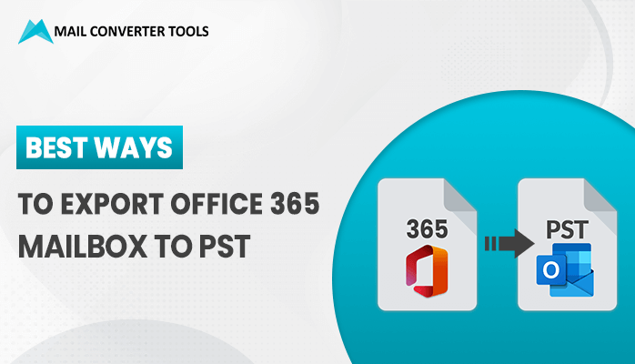 Best Ways To Export Office 365 Mailbox to PST File