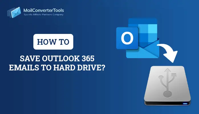 save outlook 365 emails to hard drive