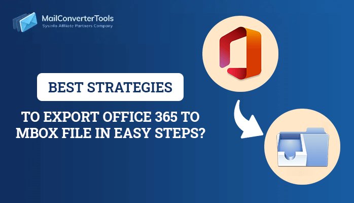 Best Strategies to Export Office 365 to MBOX File In Easy Steps