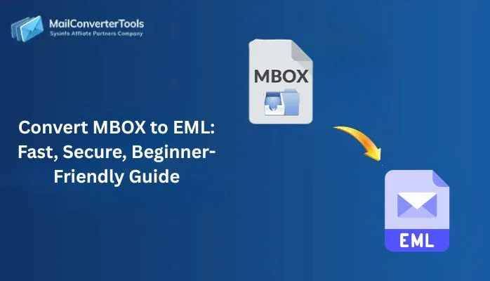 Convert MBOX to EML: Fast, Secure, Beginner-Friendly Guide