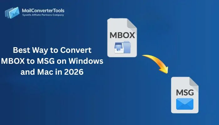 Best Way to Convert MBOX to MSG on Windows and Mac in 2026