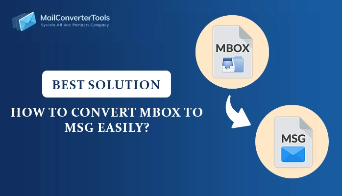 How to Convert MBOX to MSG Easily? Best Solution