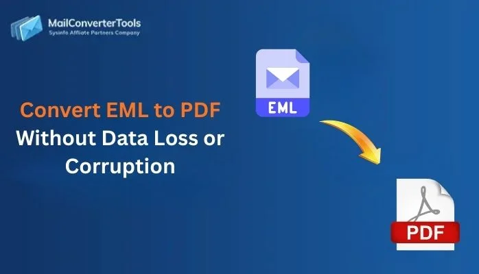 Convert EML to PDF Without Data Loss or Corruption