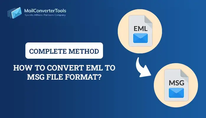 How to Convert EML to MSG File Format? Complete Method