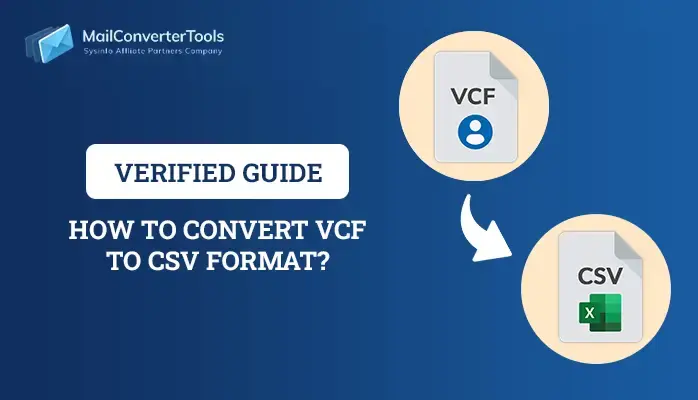 How to Convert VCF to CSV Format? Verified Guide