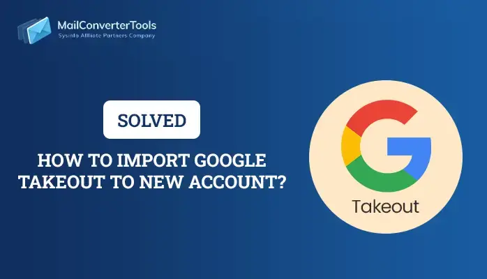 Import Google Takeout to New Account