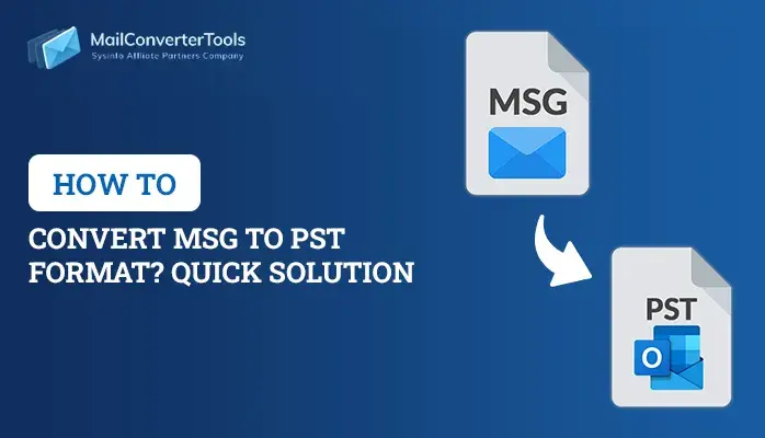 How to Convert MSG to PST Format? Quick Solution