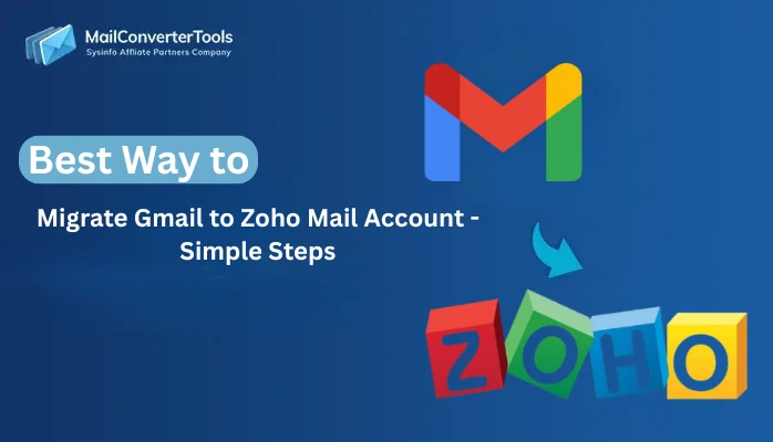 Best Way to Migrate Gmail to Zoho Mail Account – Simple Steps