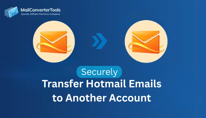 Transfer Hotmail Emails to Another Account