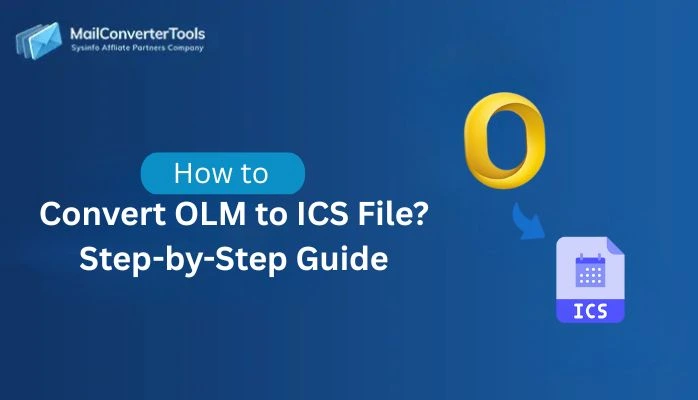How to Convert OLM to ICS File? Step-by-Step Guide
