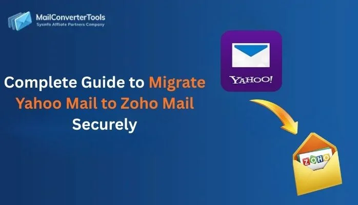 Complete Guide to Migrate Yahoo Mail to Zoho Mail Securely