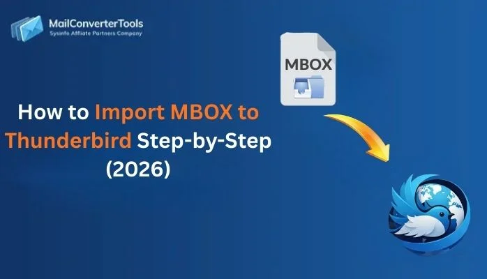 How to Import MBOX to Thunderbird Step-by-Step (2026)