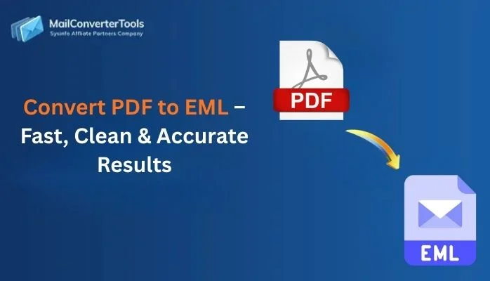 Convert PDF to EML – Fast, Clean & Accurate Results