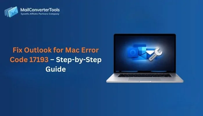 Fix Outlook for Mac Error Code 17193 – Step-by-Step Guide