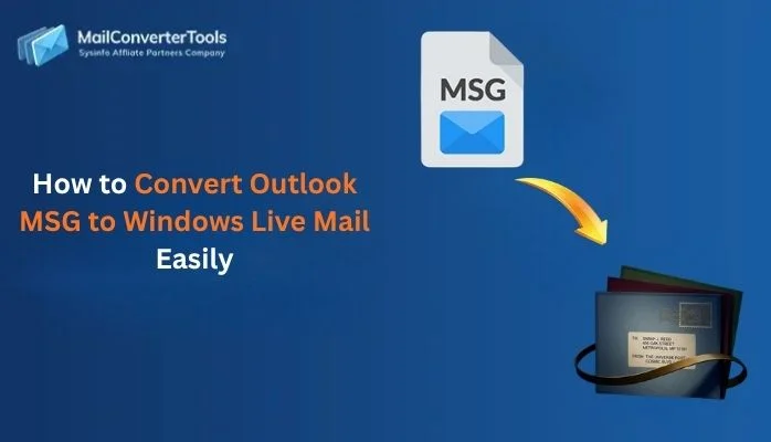 How to Convert Outlook MSG to Windows Live Mail Easily