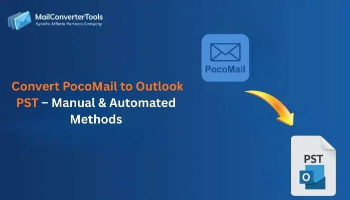 Convert PocoMail to Outlook PST – Manual & Automated Methods