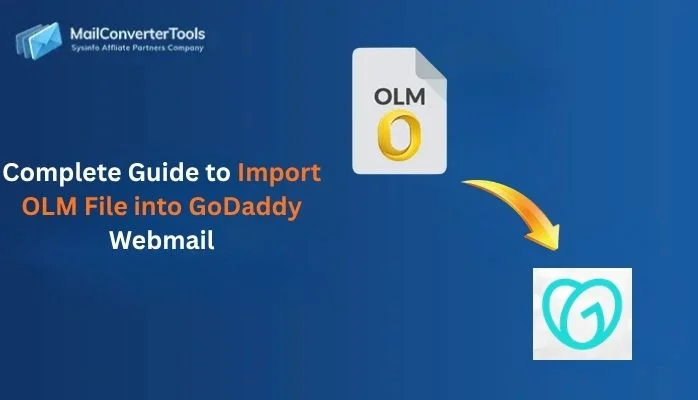 Complete Guide to Import OLM File into GoDaddy Webmail