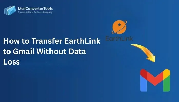 How to Transfer EarthLink to Gmail Without Data Loss