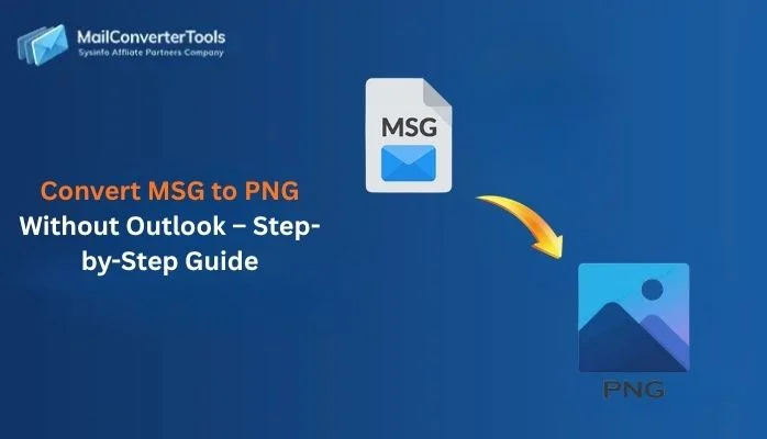 Convert MSG to PNG Without Outlook – Step-by-Step Guide