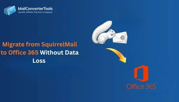 Migrate from SquirrelMail to Office 365 Without Data Loss