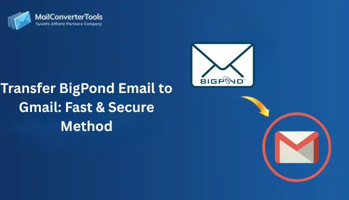 Transfer BigPond Email to Gmail