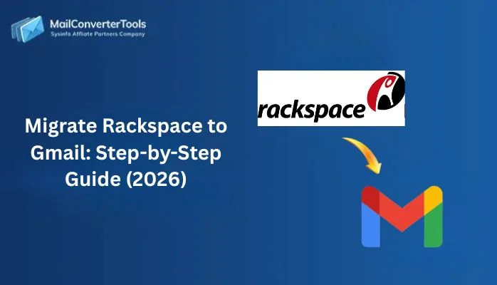 Migrate Rackspace to Gmail: Step-by-Step Guide (2026)