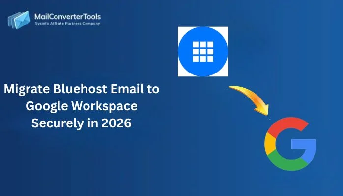 Migrate Bluehost Email to Google Workspace Securely in 2026