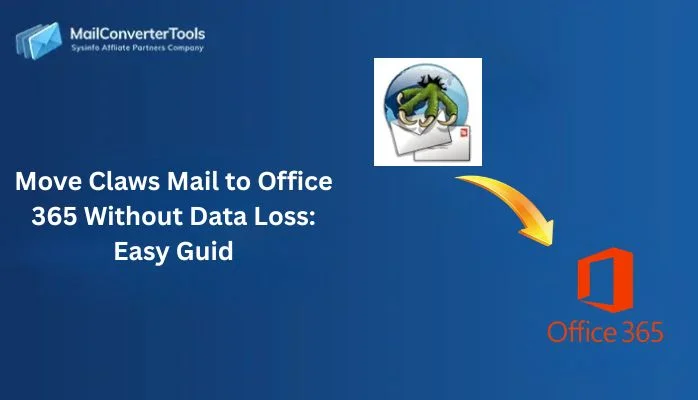 Move Claws Mail to Office 365 Without Data Loss: Easy Guide