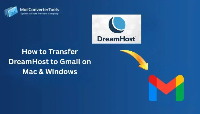 How to Transfer DreamHost to Gmail on Mac & Windows